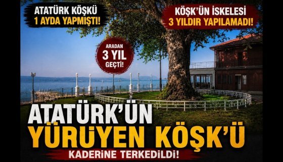 YÜRÜYEN KÖŞK KADERİNE TERKEDİLDİ